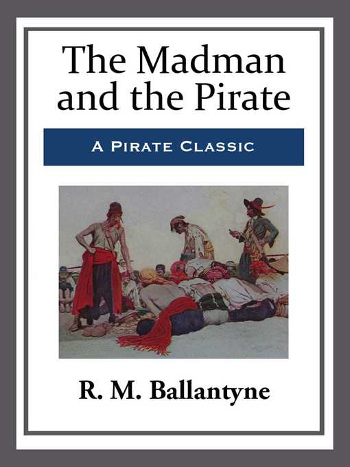 Title details for The Madman and the Pirate by R. M. Ballantyne - Available